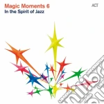 Magic Moments 6 - In The Spirit Of Jazz cd