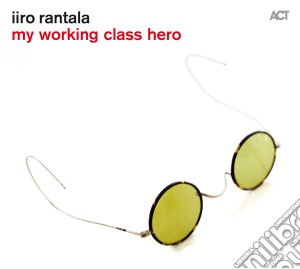 Iiro Rantala - My Working Class Hero cd musicale di Iiro Rantala