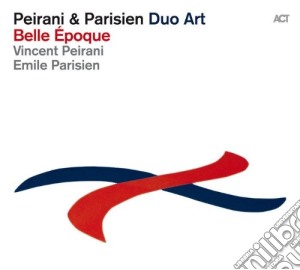 Vincent Peirani / Emile Parisien - Belle Epoque cd musicale di Par Peirani vincent