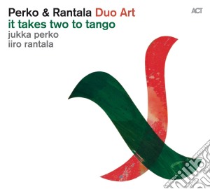 Perko & Rantala Duo Art - It Takes Two To Tango cd musicale di Jukka Perko/Rantala Iiro