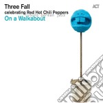 Three Fall - On A Walkabout
