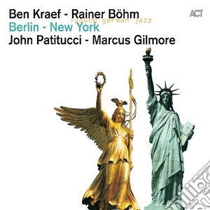 Kraef / Rainer / Patitucci / Gilmore - Berlin - New York cd musicale di Rainer bo Kraef ben