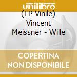 (LP Vinile) Vincent Meissner - Wille vinile