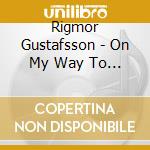 Rigmor Gustafsson - On My Way To You cd