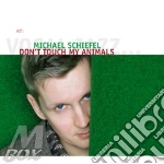 Michael Schiefel - Don't Touch My Animals cd