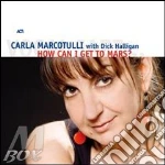 Carla Marcotulli - How Can I Get To Mars? cd