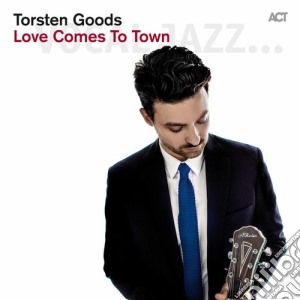 Torsten Goods - Love Comes To Town cd musicale di Torsten Goods