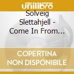 Solveig Slettahjell - Come In From The Rain cd