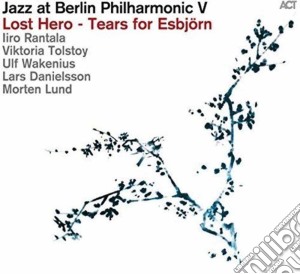 Iiro Rantala And Friends - Jazz At Berlin Philharmonic V Lost Hero - Tears For Esbjorn cd musicale di Iiro Rantala And Friends