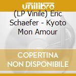 (LP Vinile) Eric Schaefer - Kyoto Mon Amour lp vinile di Eric Schaefer