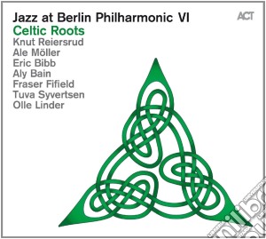 Jazz At Berlin Philharmonic Vi: Celtic Roots cd musicale