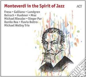 Monteverdi In The Spirit Of Jazz cd musicale di Artisti Vari