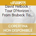 David Helbock - Tour D'Horizon - From Brubeck To Zawinul cd