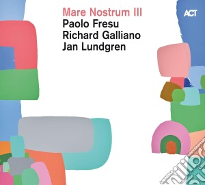 Fresu / Galliano / Lundgren - Mare Nostrum III cd musicale di Fresu / Galliano / Lundgren
