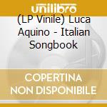 (LP Vinile) Luca Aquino - Italian Songbook vinile