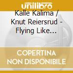 Kalle Kalima / Knut Reiersrud - Flying Like Eagles cd