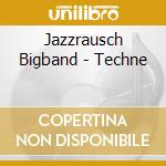 Jazzrausch Bigband - Techne cd musicale