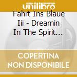 Fahrt Ins Blaue Iii - Dreamin In The Spirit Of Jazz cd