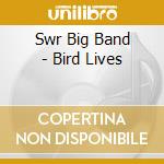 Swr Big Band - Bird Lives cd musicale