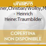 Br?Ckner,Christian/Wollny,Michael - Heinrich Heine:Traumbilder cd