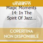 Magic Moments 14: In The Spirit Of Jazz / Various cd