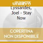 Lyssarides, Joel - Stay Now cd