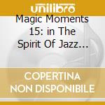 Magic Moments 15: in The Spirit Of Jazz / Various cd
