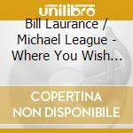Bill Laurance / Michael League - Where You Wish You Were cd