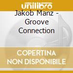 Jakob Manz - Groove Connection cd