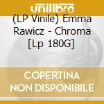 (LP Vinile) Emma Rawicz - Chroma [Lp 180G] vinile