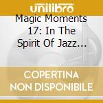 Magic Moments 17: In The Spirit Of Jazz / Various (Digipak) cd