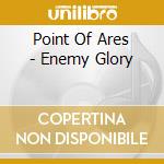 Point Of Ares - Enemy Glory cd
