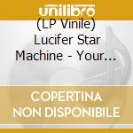 (LP Vinile) Lucifer Star Machine - Your Love Remains (7')