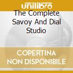 The Complete Savoy And Dial Studio cd musicale di PARKER CHIARLIE