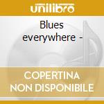 Blues everywhere -