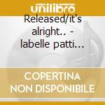 Released/it's alright.. - labelle patti sound philadelphia cd musicale di Patti Labelle