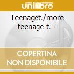 Teenaget./more teenage t. - cd