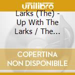 Larks (The) - Up With The Larks / The Uptempo Apollo Rec. 1951 - cd musicale di Larks The