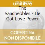 The Sandpebbles - He Got Love Power cd