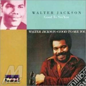 Walter Jackson - Good To See You cd musicale di Jackson Walter