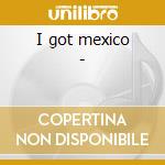 I got mexico - cd