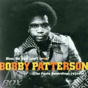 How do you spell love? - cd musicale di Patterson Bobby