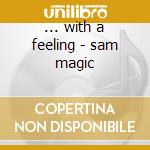 ... with a feeling - sam magic cd