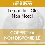 Fernando - Old Man Motel cd musicale di Fernando