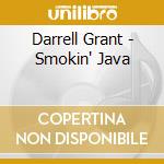 Darrell Grant - Smokin' Java cd musicale di Darrell Grant