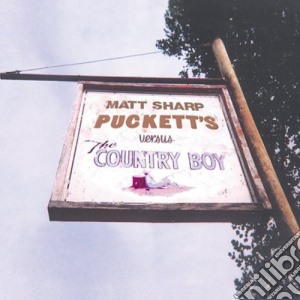 Matt Sharp - Puckett'S Versus The Country Boy cd musicale di Matt Sharp
