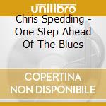 Chris Spedding - One Step Ahead Of The Blues cd musicale di Chris Spedding