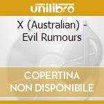 X (Australian) - Evil Rumours cd musicale di X (Australian)