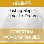 Listing Ship - Time To Dream cd