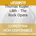 Thomas Kugler - Lilith - The Rock Opera cd